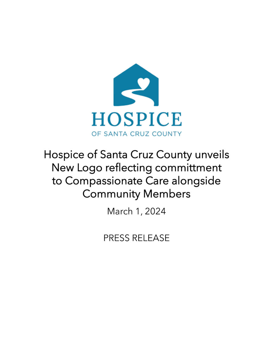 hospice of santa cruz county unveils new logo reflecting commitment to compassionate care alongside community members. march 1, 2024 press release.